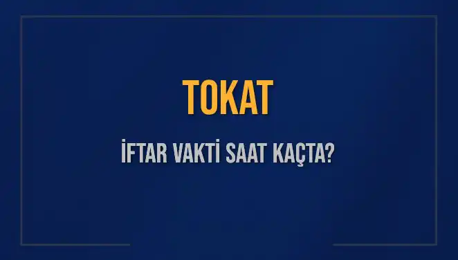 Tokat’ta İftar Saatleri: Diyanet Bilgileriyle Merak Edilen Vakitler