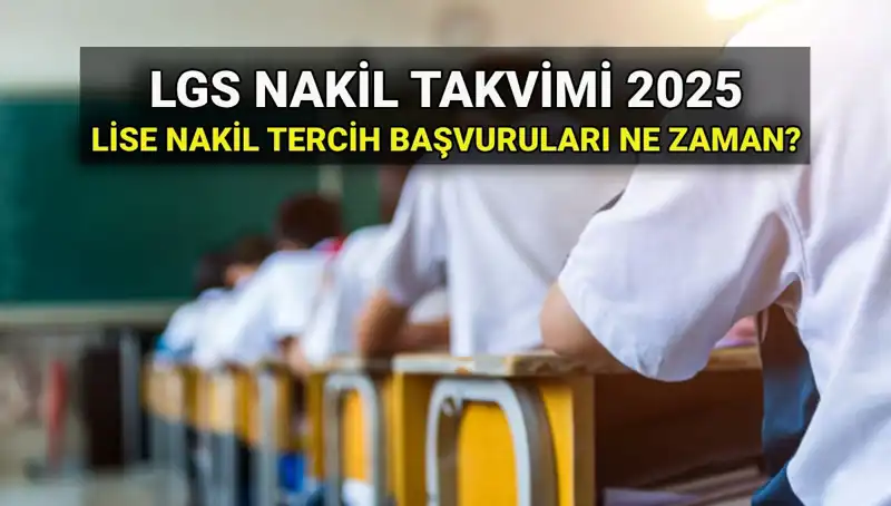 2025 LGS Nakil Başvuruları İçin Beklenen Tarihler ve Süreçler