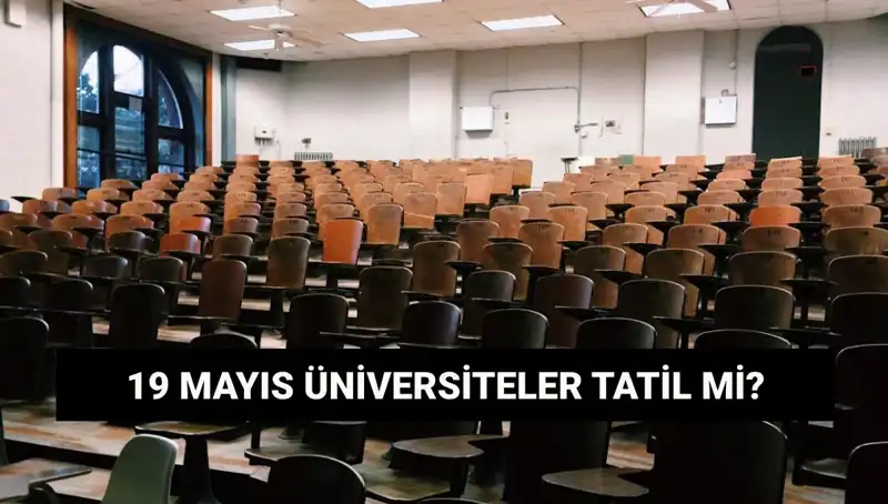 19 Mayıs'ta Üniversiteler Tatil Mi? Devlet ve Özel Üniversitelerin Durumu Ne?