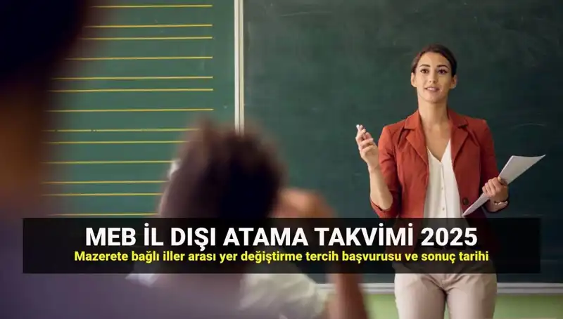 Öğretmenler İçin 2025 Mazerete Bağlı İlller Arası Yer Değiştirme Takvimi Açıklandı!