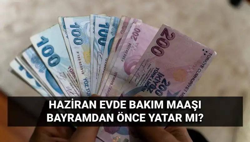 Evde Bakım Maaşı Bayram Öncesinde Hesaplarda Olacak mı?