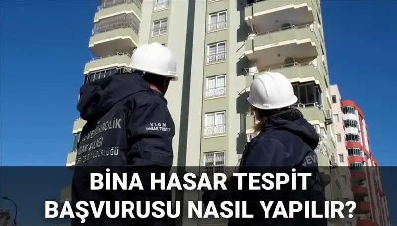 Bina Hasar Tespit Başvurusu Nasıl Yapılır? 2025 Rehberi!