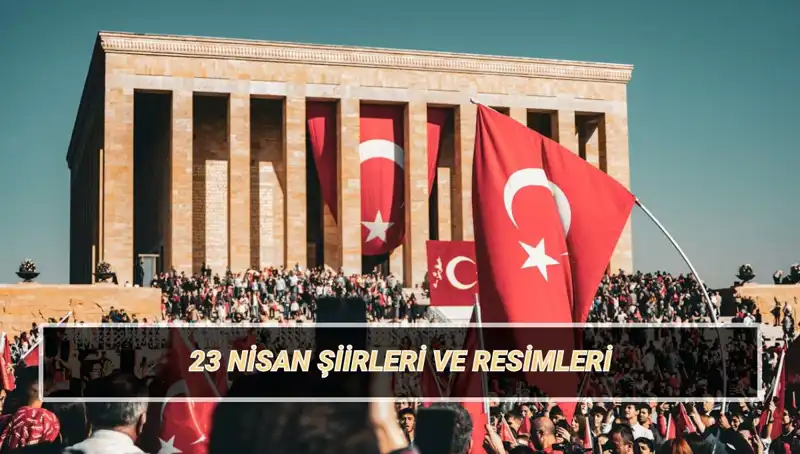 23 Nisan İçin Unutulmaz Şiirler: 2025’teki En Güzel Seçkiler